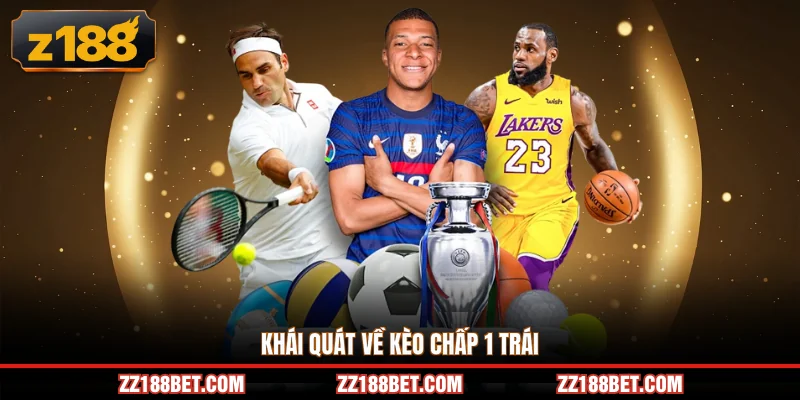 Khái quát về kèo chấp 1 trái 